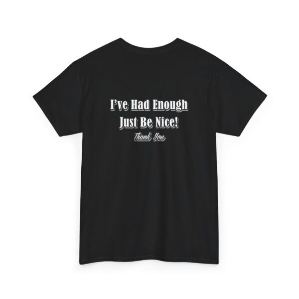 The Original I've Had Enough and Why Unisex Heavy Cotton Tee - Image 59