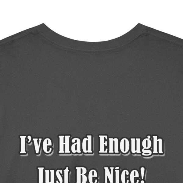 The Original I've Had Enough and Why Unisex Heavy Cotton Tee - Image 11