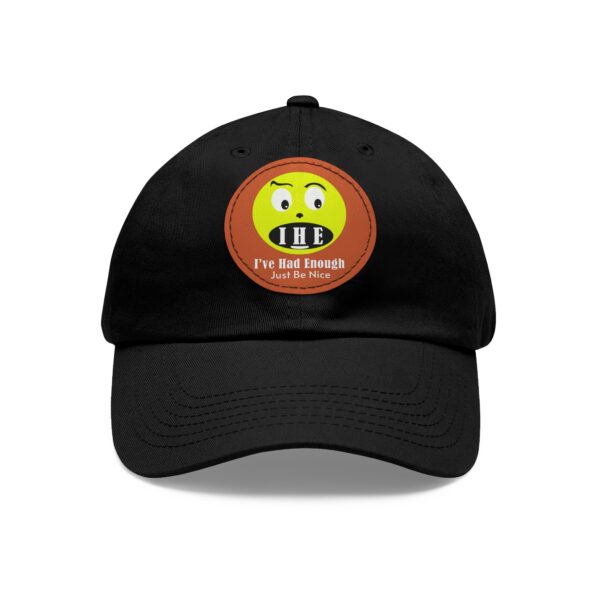 The Original I've Had Enough Dad Hat with Leather Patch (Round) - Image 44