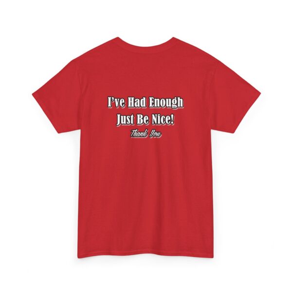 The Original I've Had Enough and Why Unisex Heavy Cotton Tee - Image 329