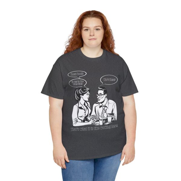 That's What It Is Like Working Here Unisex Heavy Cotton Tee - Image 205