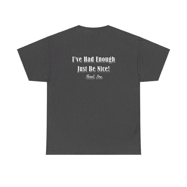 The Original I've Had Enough and Why Unisex Heavy Cotton Tee - Image 3