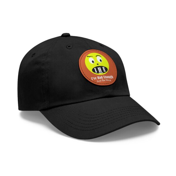 The Original I've Had Enough Dad Hat with Leather Patch (Round) - Image 45