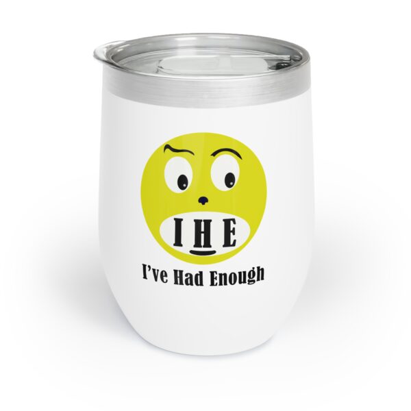 The Original I've Had Enough Chill Wine Tumbler