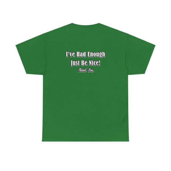 The Original I've Had Enough and Why Unisex Heavy Cotton Tee - Image 165