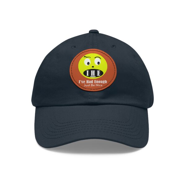 The Original I've Had Enough Dad Hat with Leather Patch (Round) - Image 72