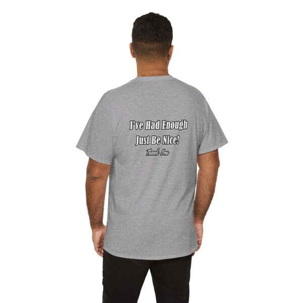 The Original I've Had Enough and Why Unisex Heavy Cotton Tee - Image 126