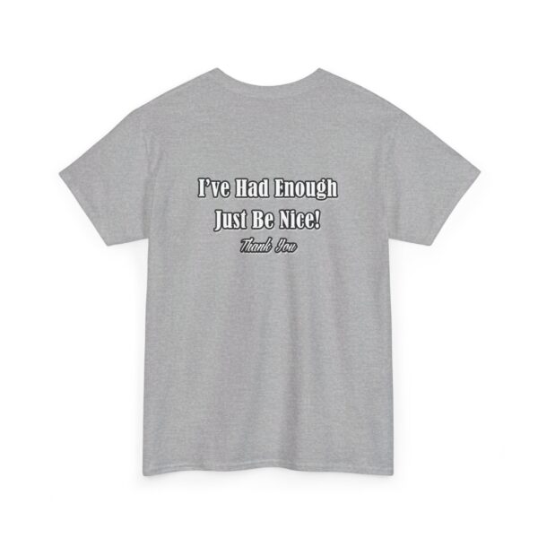 The Original I've Had Enough and Why Unisex Heavy Cotton Tee - Image 113