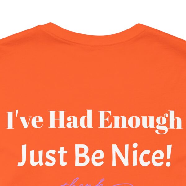 The Original  I've Had Enough Unisex Jersey Short Sleeve Tee - Image 69