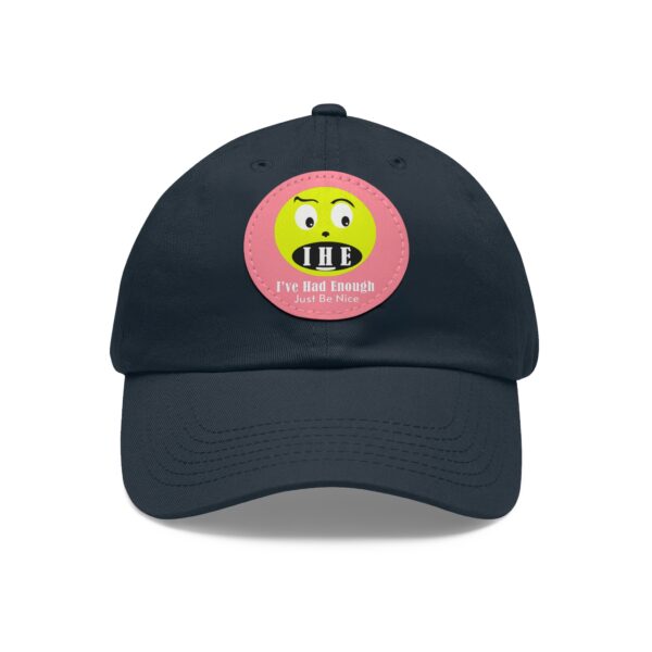 The Original I've Had Enough Dad Hat with Leather Patch (Round) - Image 79