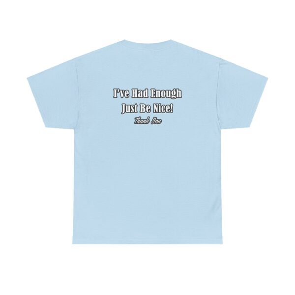 The Original I've Had Enough and Why Unisex Heavy Cotton Tee - Image 219