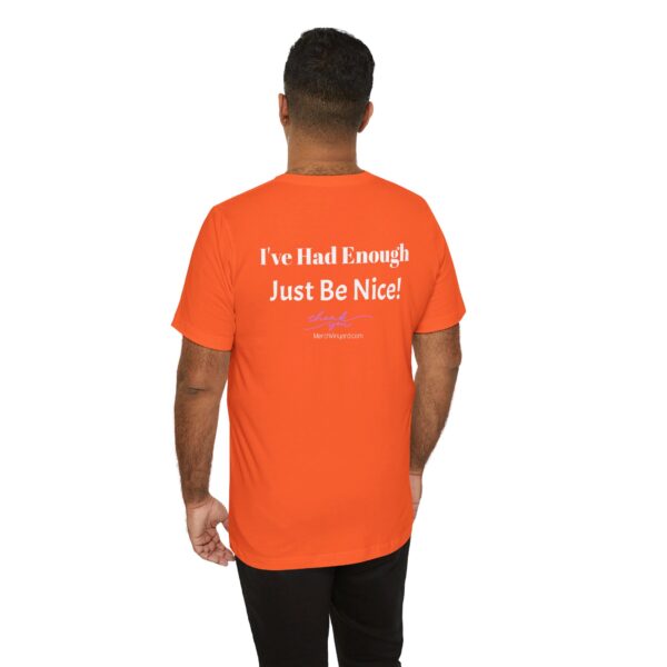 The Original  I've Had Enough Unisex Jersey Short Sleeve Tee - Image 76