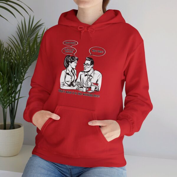 That's What It Is Like Working Here Unisex Heavy Blend™ Hooded Sweatshirt - Image 169