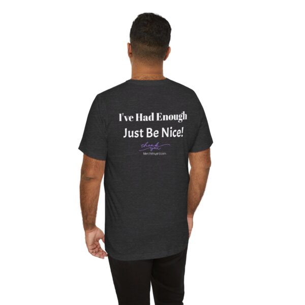 The Original  I've Had Enough Unisex Jersey Short Sleeve Tee - Image 18