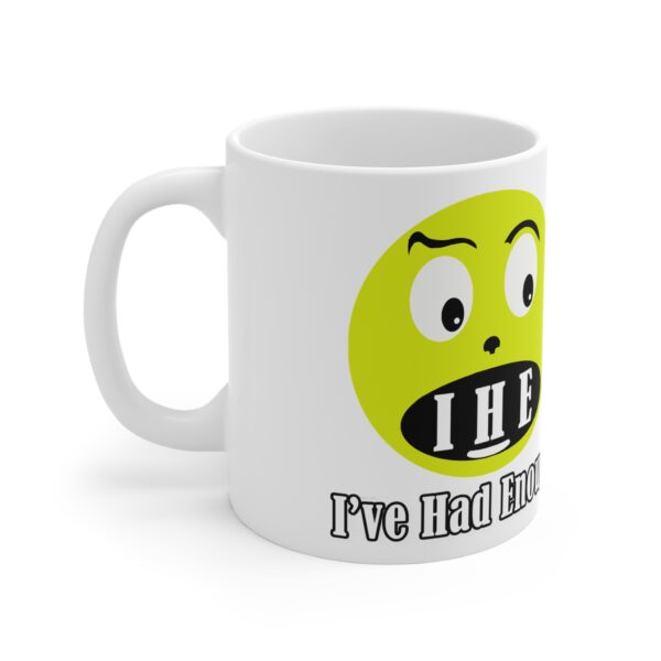 The Original I've Had Enough and Why Ceramic Mugs (11oz15oz20oz) - Image 3