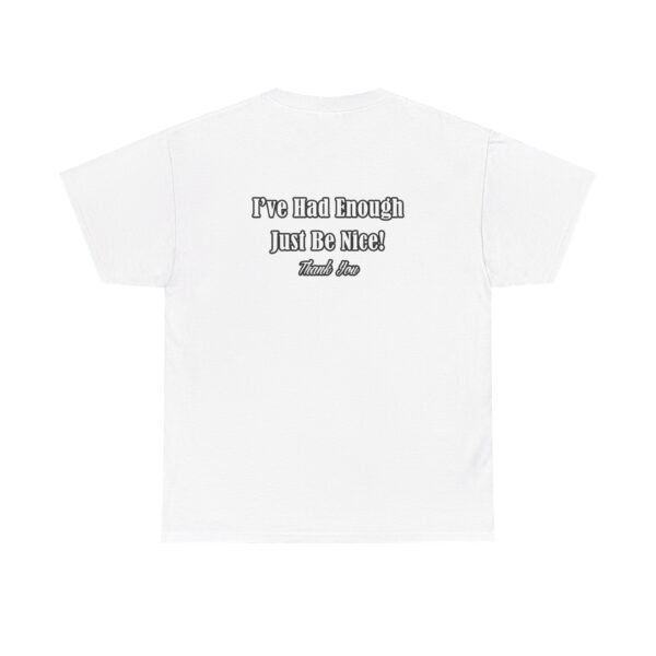 The Original I've Had Enough and Why Unisex Heavy Cotton Tee - Image 30