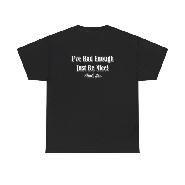 The Original I've Had Enough and Why Unisex Heavy Cotton Tee - Image 57