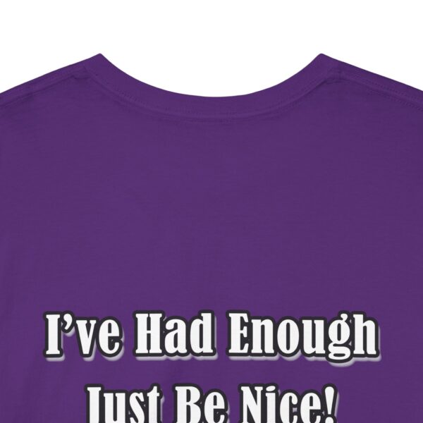 The Original I've Had Enough and Why Unisex Heavy Cotton Tee - Image 281